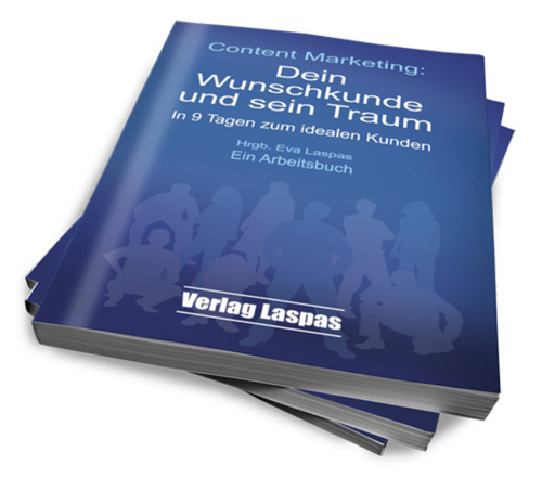 Content Marketing: Dein Wunschkunde und sein Traum Content Marketing: Dein Wunschkunde und sein Traum